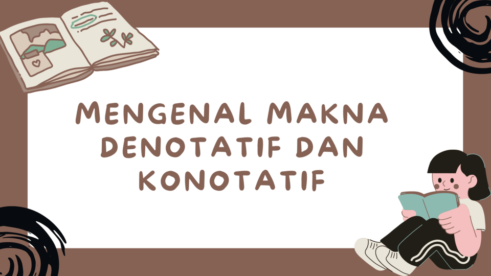 Apa itu Makna Denotatif dan Konotatif ?