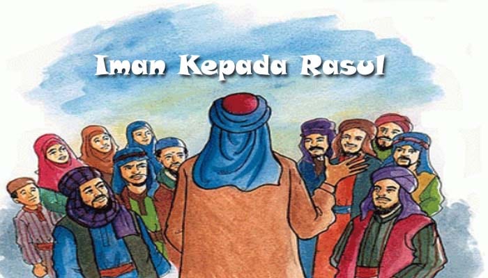 Sebutkan Hikmah Iman Kepada Rasul, Inilah Jawabannya