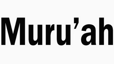 Apa itu Sifat Muruah ? Memahami Kehormatan Diri dalam Islam