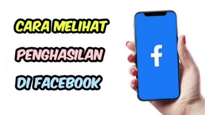 Cara Melihat Penghasilan di Facebook