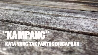 Apa Arti Kata Kampang dalam Bahasa Palembang ? Anda Harus Bijak dalam Menggunakan Kata Ini