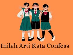 Arti Kata Confess yang Sering Digunakan Anak Muda di Berbagai Medsos