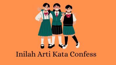 Arti Kata Confess yang Sering Digunakan Anak Muda di Berbagai Medsos