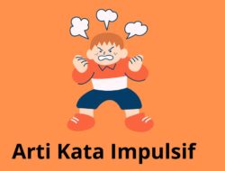 Arti Kata Impulsif, Begini Definisi dan Ciri-Cirinya !