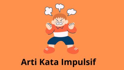 Arti Kata Impulsif, Begini Definisi dan Ciri-Cirinya !