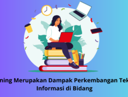 E-learning Merupakan Dampak Perkembangan Teknologi Informasi di Bidang | Pengertian, Persyaratan dan Jenis E-learning