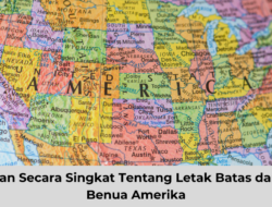 Jelaskan Secara Singkat Tentang Letak Batas dan Luas Benua Amerika, Simak Jawabannya !