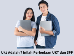 Ukt Adalah ? Inilah Perbedaan UKT dan SPP