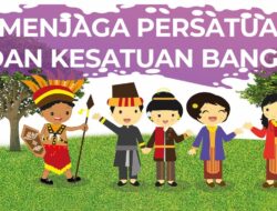 Sebutkan Beberapa Perilaku yang Bisa Dilakukan Untuk Menjaga Persatuan dan Kesatuan Negara Republik Indonesia ! Simak Penjelasannya