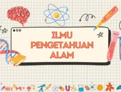 Apa Saja Objek yang Dipelajari dalam IPA ? Makhluk Hidup Biotik adalah Salah Satunya